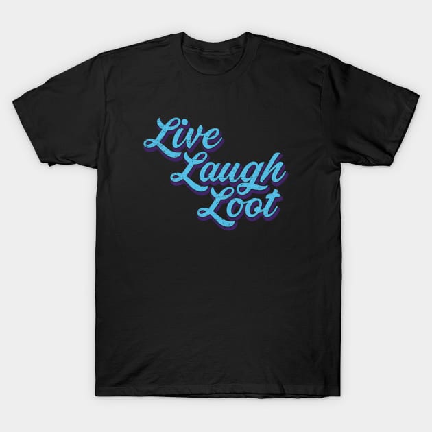 Live Laugh Loot (Worn - Blue Purple ) T-Shirt by Roufxis